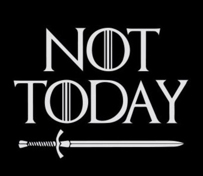 Not today est écrit en blanc sur fond noir, souligné d'une épée. Un triple trait barre les 2 O